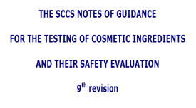 L inclusione di un ingrediente cosmetico in un allegato del Regolamento PREVEDE i seguenti parametri (valutati dall SCCS): 1.