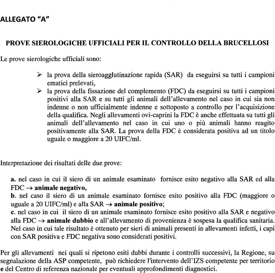 ufficialmente indenne e sottoposto a controllo per l'acquisizione della qualifica.