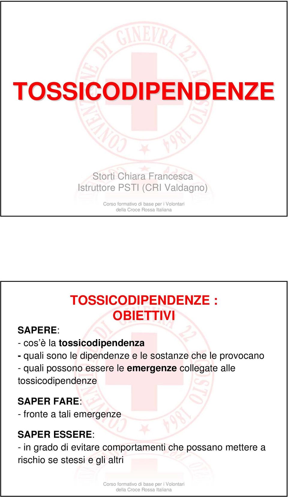 provocano - quali possono essere le emergenze collegate alle tossicodipendenze SAPER FARE: - fronte a