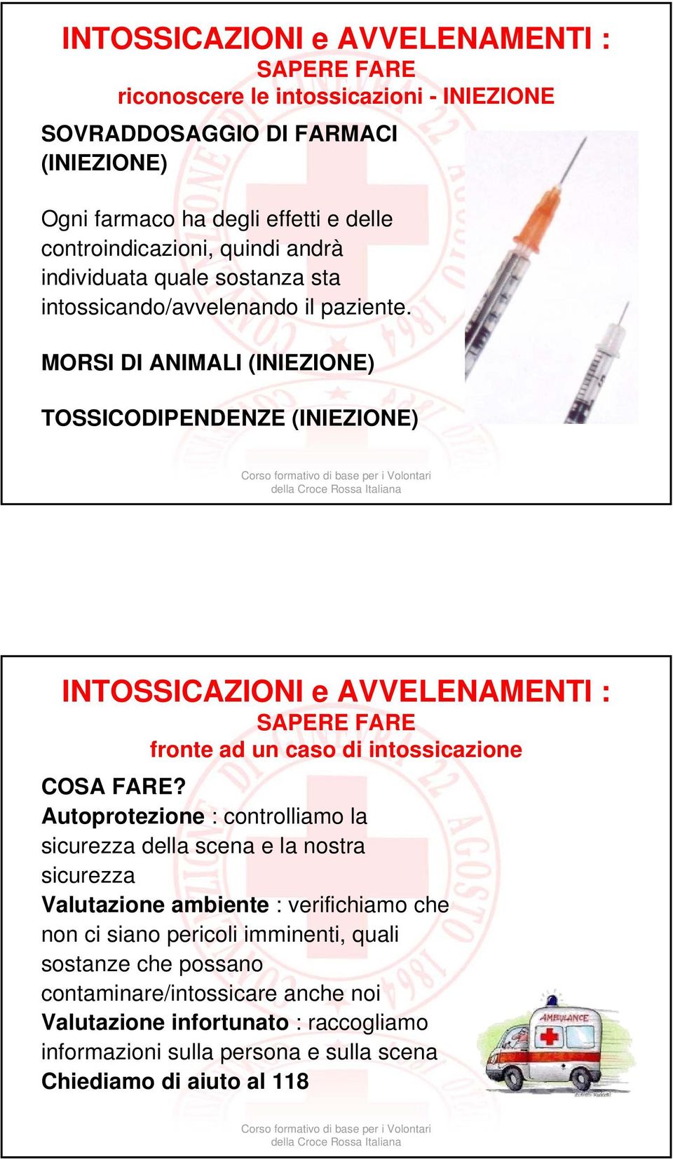 MORSI DI ANIMALI (INIEZIONE) TOSSICODIPENDENZE (INIEZIONE) INTOSSICAZIONI e AVVELENAMENTI : SAPERE FARE fronte ad un caso di intossicazione COSA FARE?