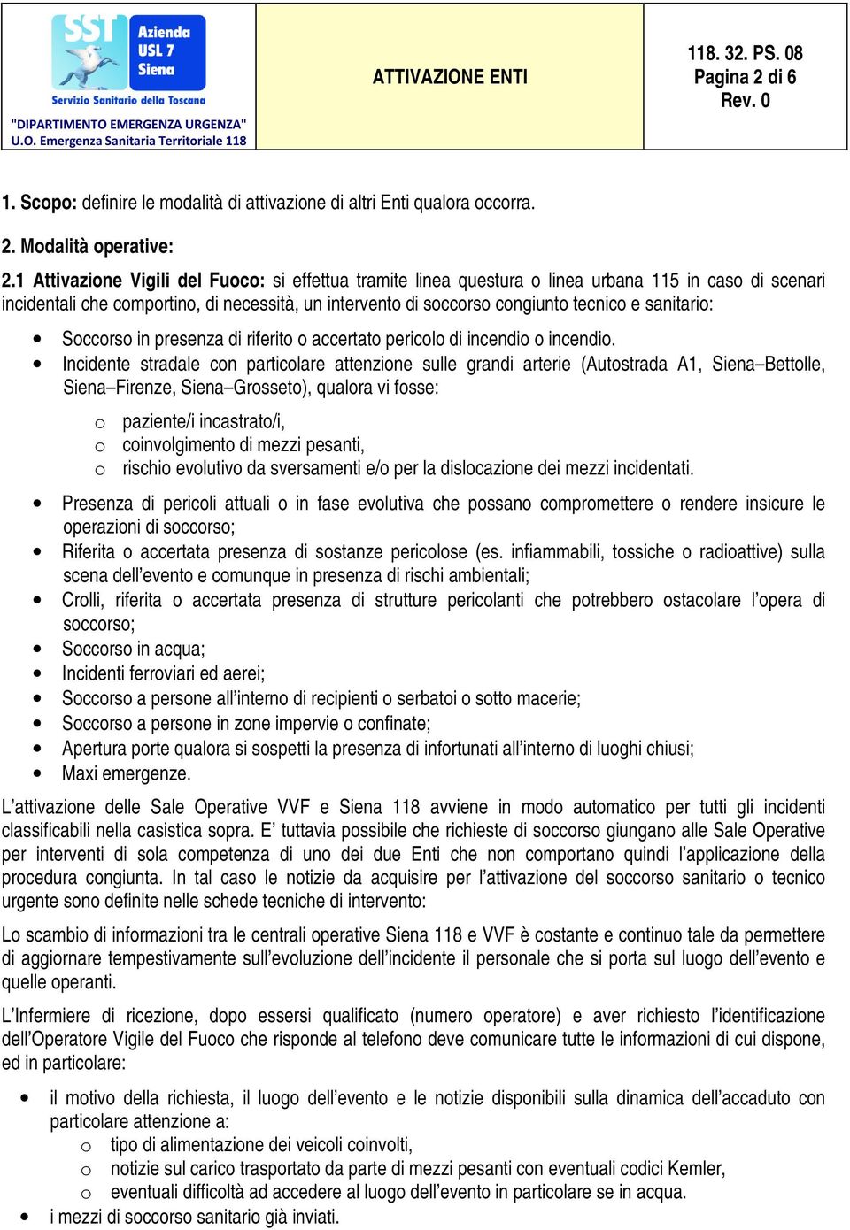 sanitario: Soccorso in presenza di riferito o accertato pericolo di incendio o incendio.