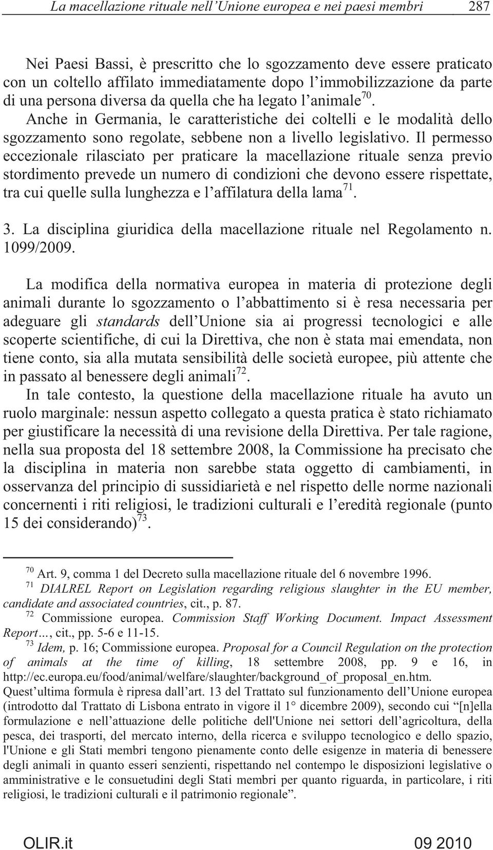 Anche in Germania, le caratteristiche dei coltelli e le modalità dello sgozzamento sono regolate, sebbene non a livello legislativo.