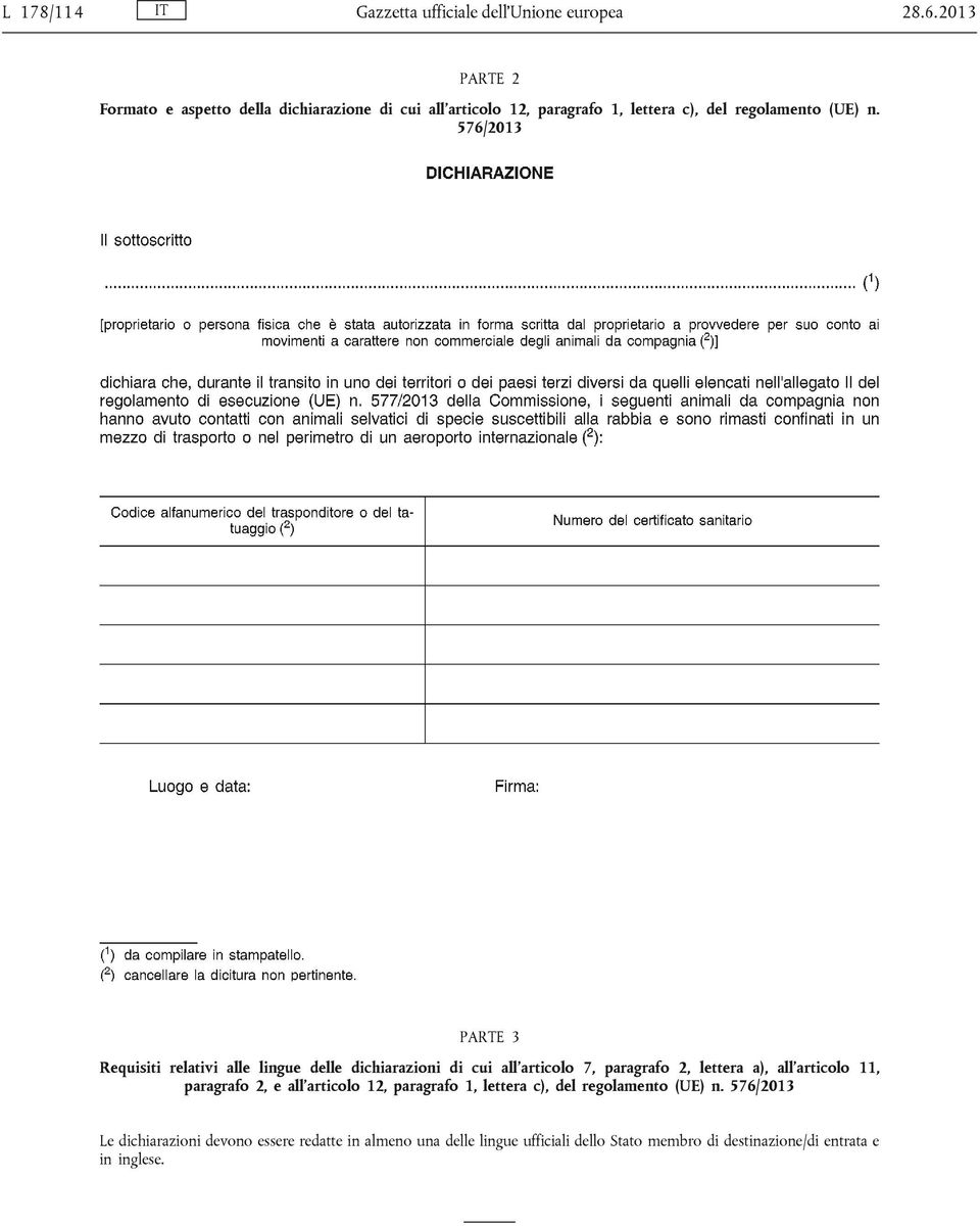 576/2013 PARTE 3 Requisiti relativi alle lingue delle dichiarazioni di cui all'articolo 7, paragrafo 2, lettera a), all'articolo 11,