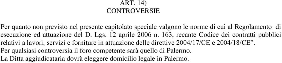 163, recante Codice dei contratti pubblici relativi a lavori, servizi e forniture in attuazione delle direttive