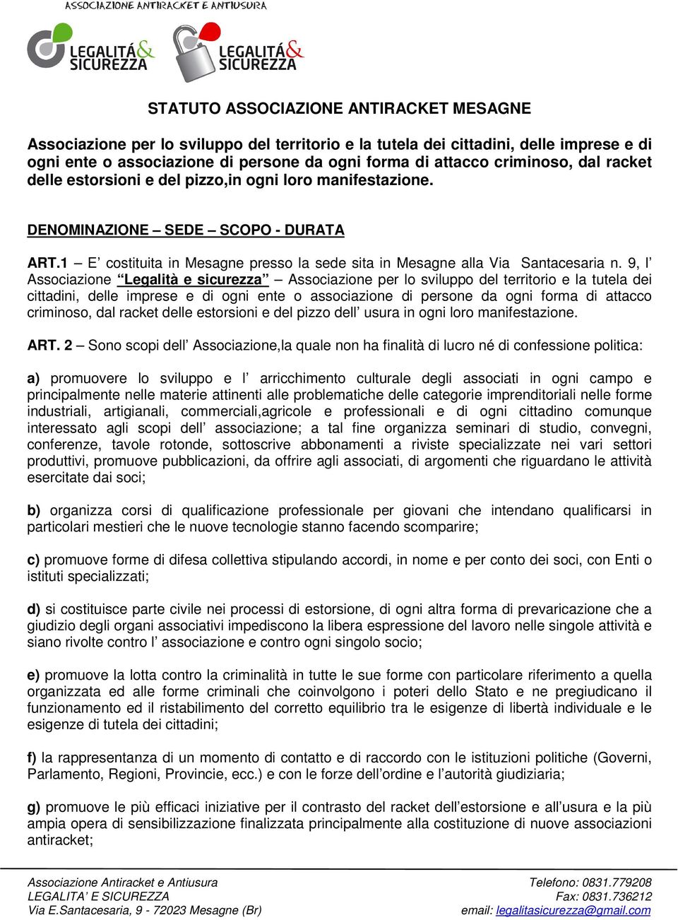 9, l Associazione Legalità e sicurezza Associazione per lo sviluppo del territorio e la tutela dei cittadini, delle imprese e di ogni ente o associazione di persone da ogni forma di attacco