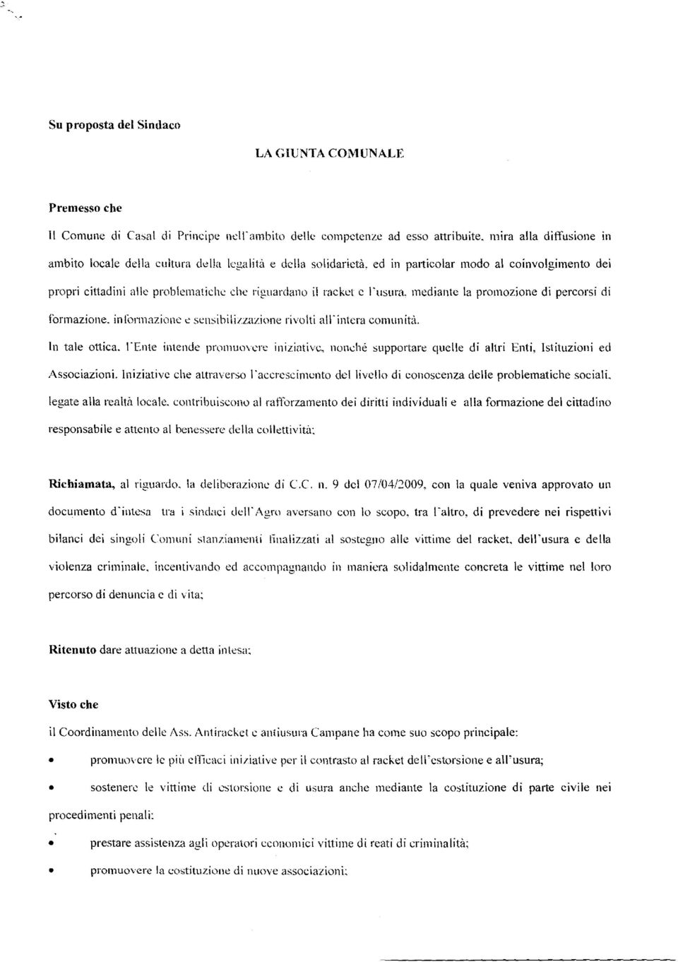 inlllnnazione c scnsihilizzazione rivolti all"intcra comunit.'t. In tale attica. I'Ente intende promuovcre iniziativc, nonche supportare quc\le di altri Enti, Istituzioni ed Associazioni.