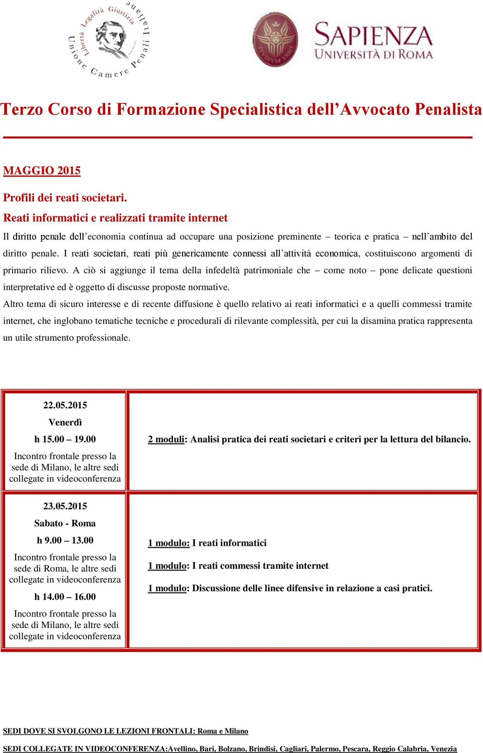 I reati societari, reati più genericamente connessi all attività economica, costituiscono argomenti di primario rilievo.