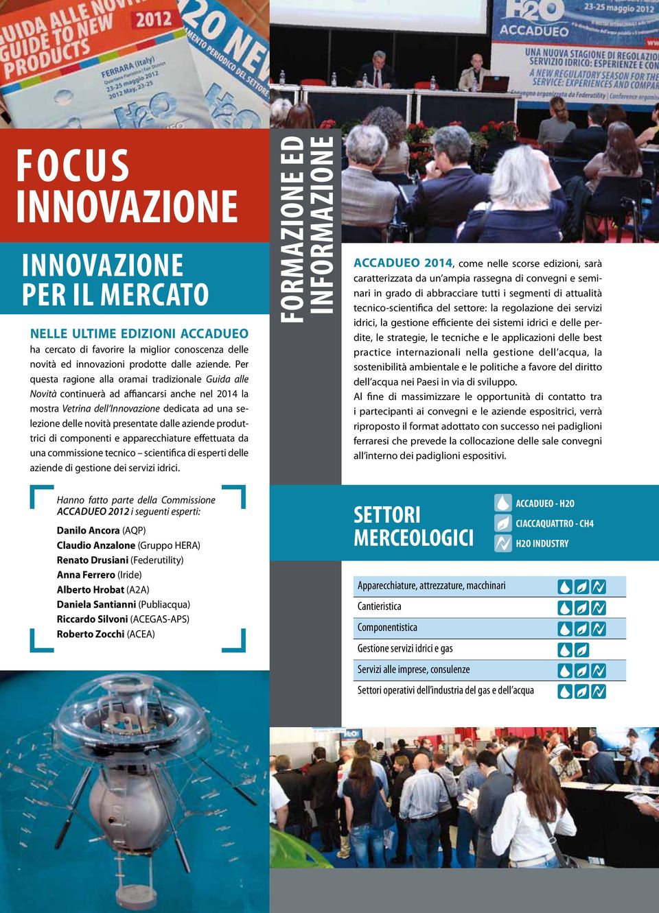 aziende produttrici di componenti e apparecchiature effettuata da una commissione tecnico scientifica di esperti delle aziende di gestione dei servizi idrici.