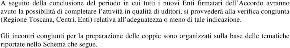 (Regione Toscana, Centri, Enti) relativa all adeguatezza o meno di tale indicazione.