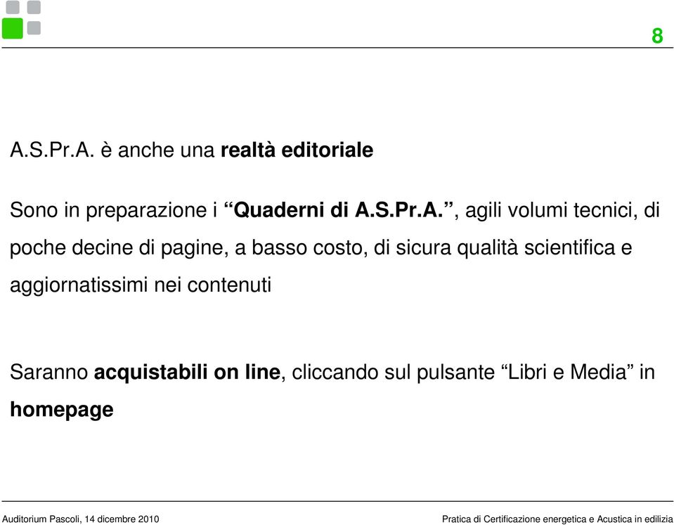 , agili volumi tecnici, di poche decine di pagine, a basso costo, di