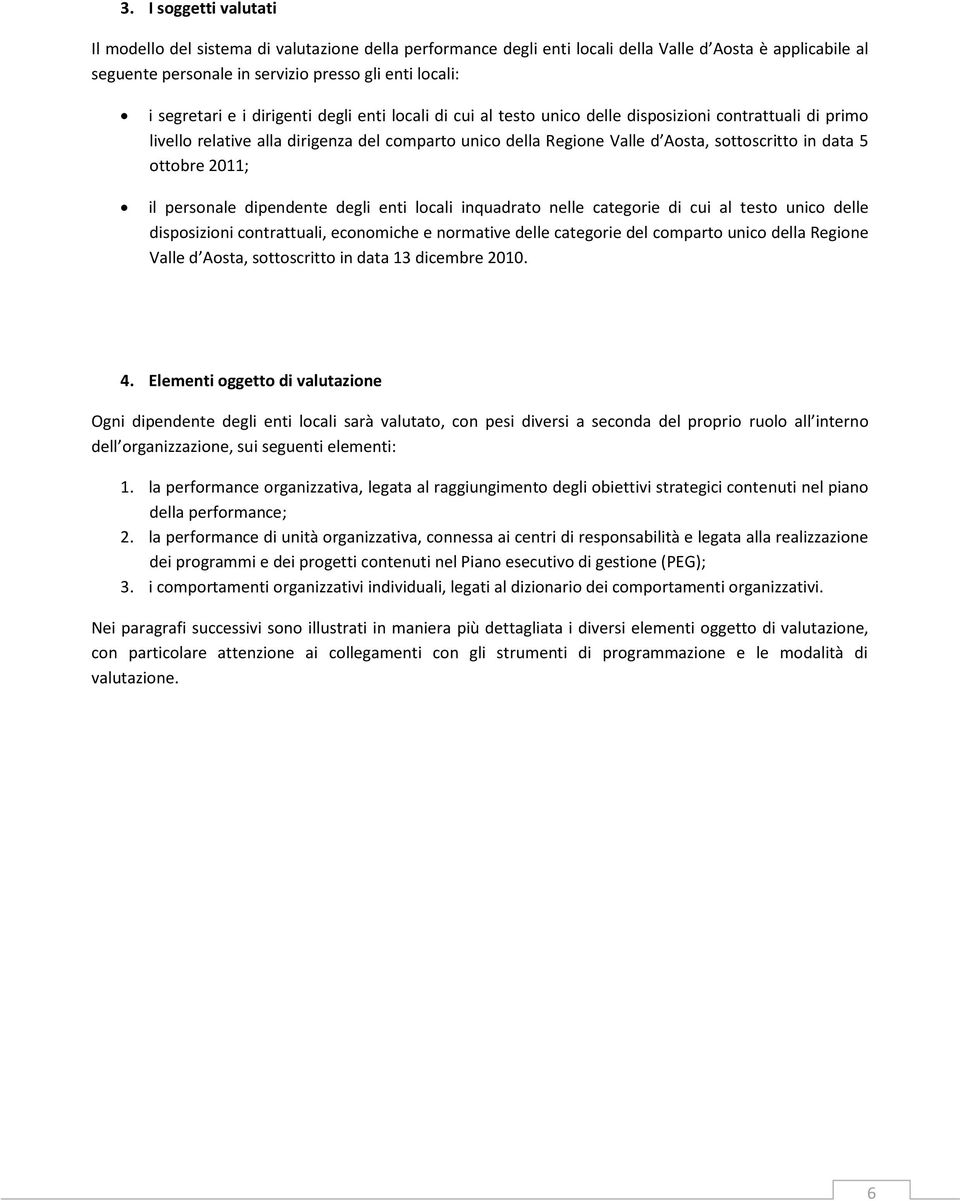 in data 5 ottobre 2011; il personale dipendente degli enti locali inquadrato nelle categorie di cui al testo unico delle disposizioni contrattuali, economiche e normative delle categorie del comparto