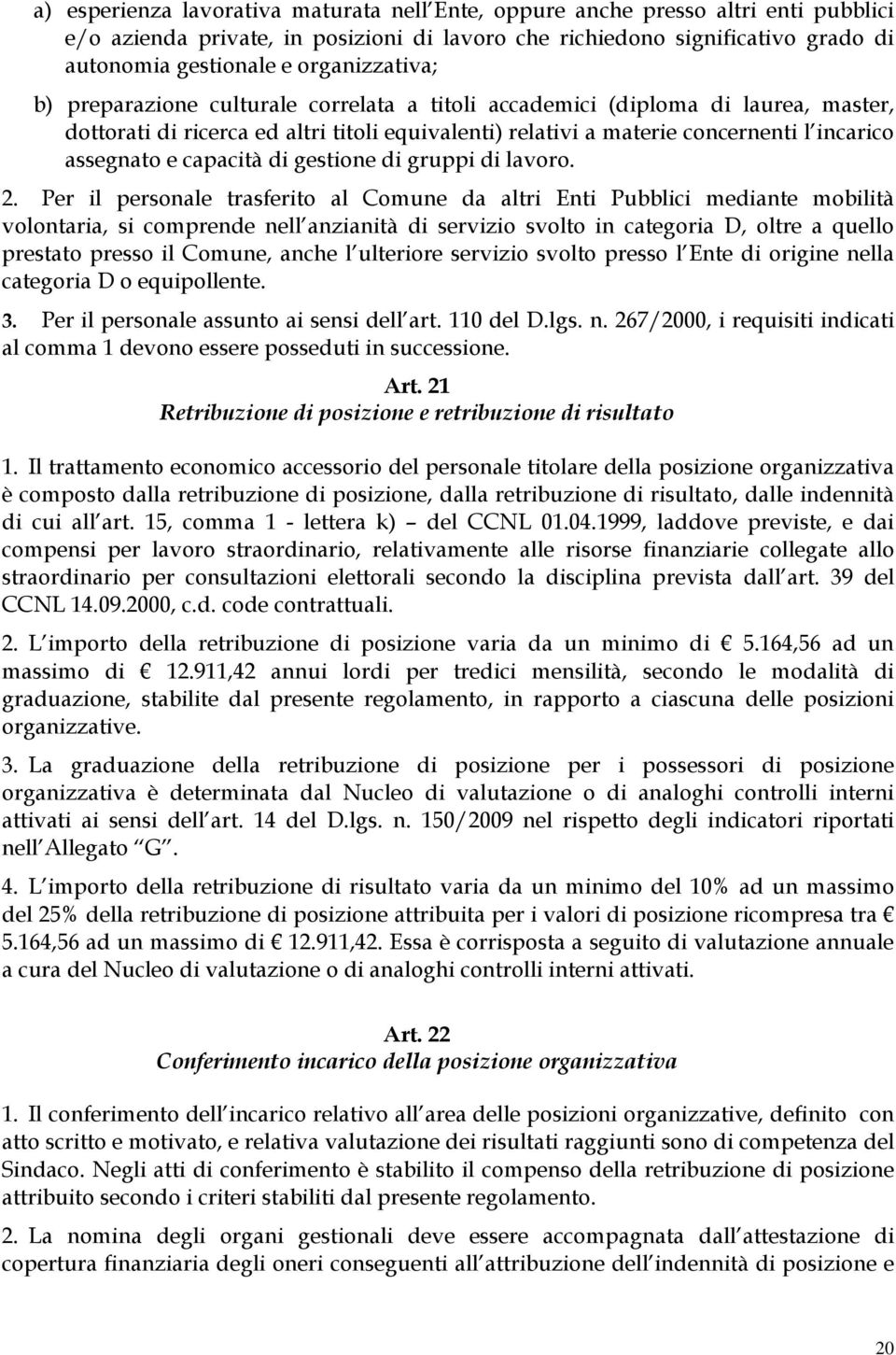 assegnato e capacità di gestione di gruppi di lavoro. 2.