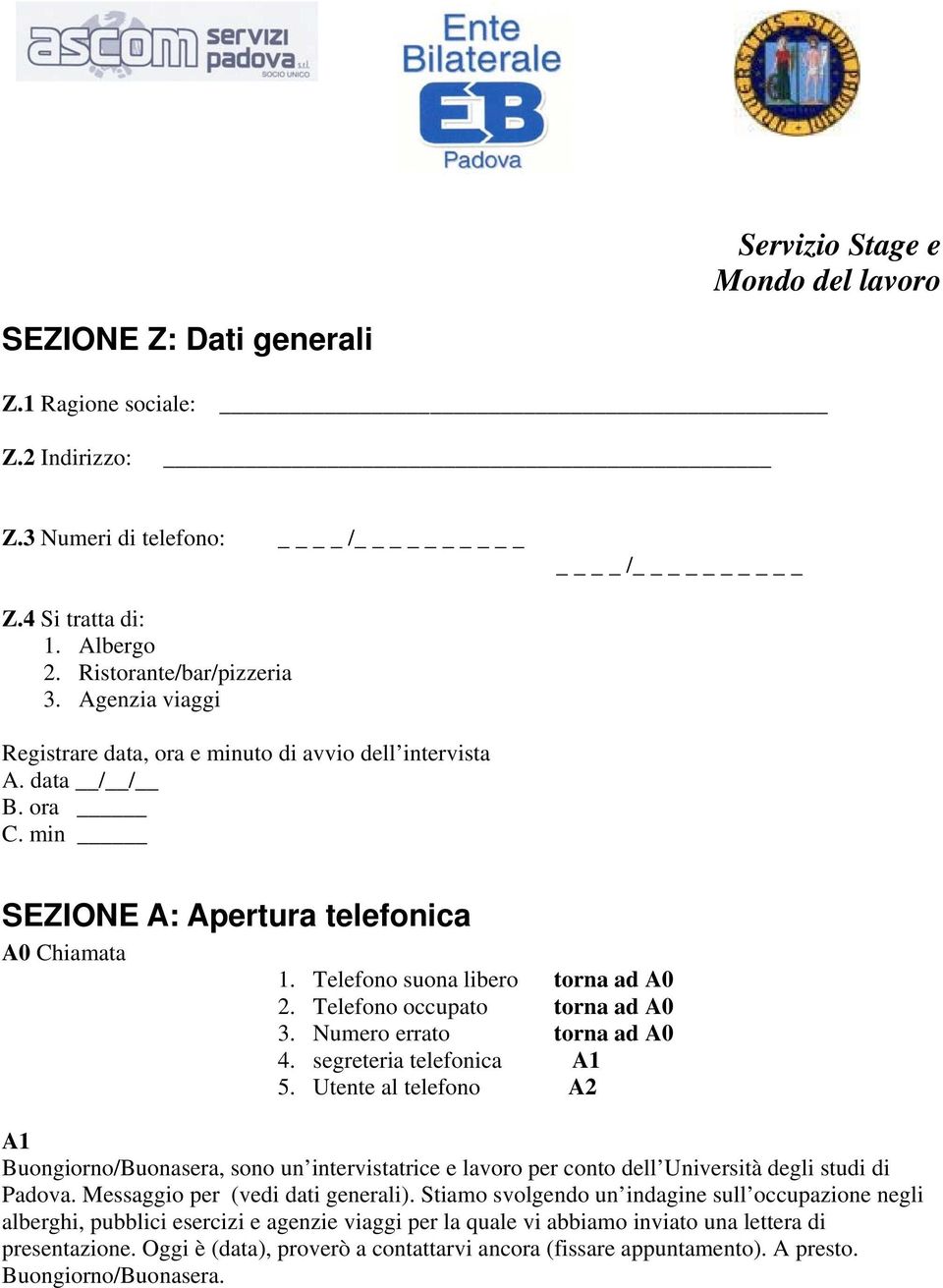 Telefono occupato torna ad A0 3. Numero errato torna ad A0 4. segreteria telefonica A1 5.