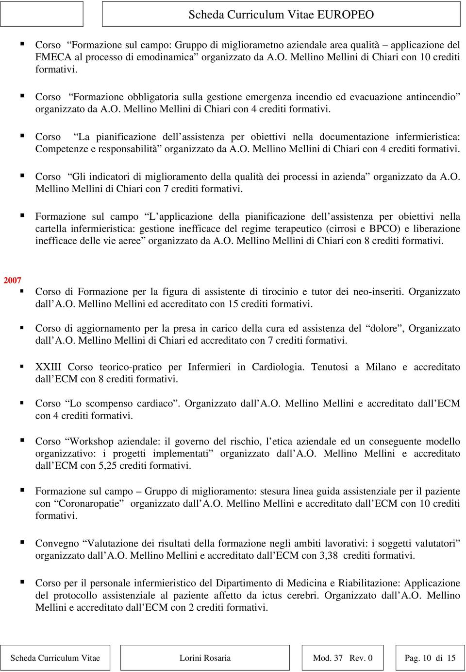 Corso La pianificazione dell assistenza per obiettivi nella documentazione infermieristica: Competenze e responsabilità organizzato da A.O. Mellino Mellini di Chiari con 4 crediti formativi.