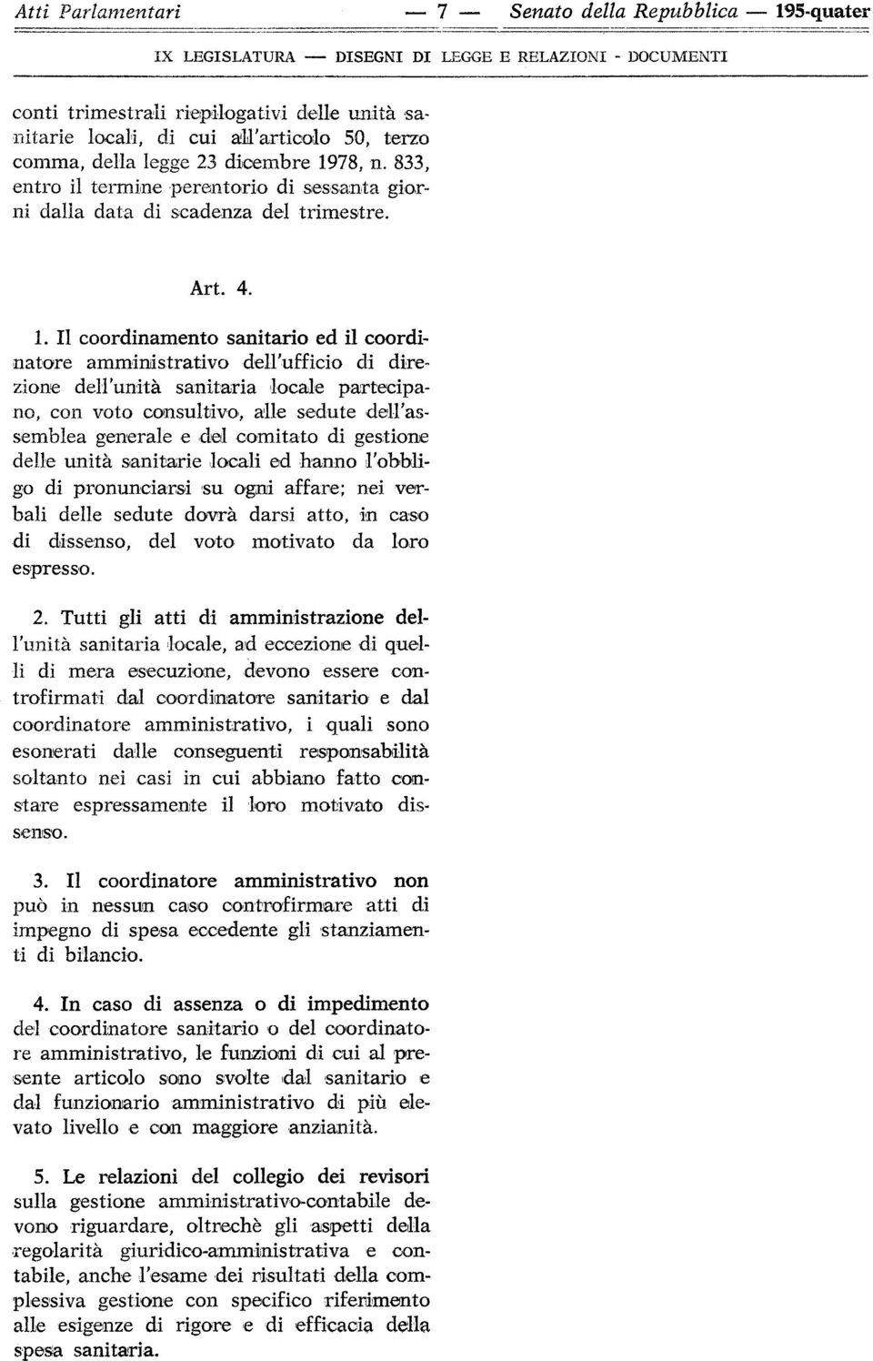 78, n. 833, entro il termine perentorio di sessanta giorni dalla data di scadenza del trimestre. Art. 4. 1.