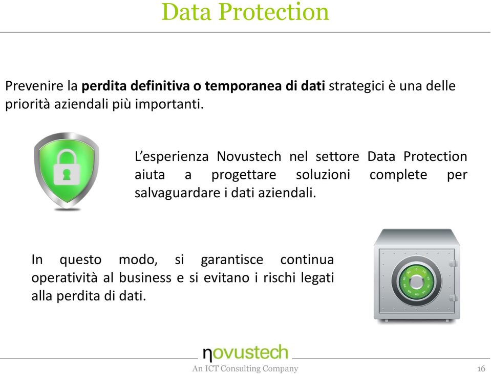 L esperienza Novustech nel settore Data Protection aiuta a progettare soluzioni complete per