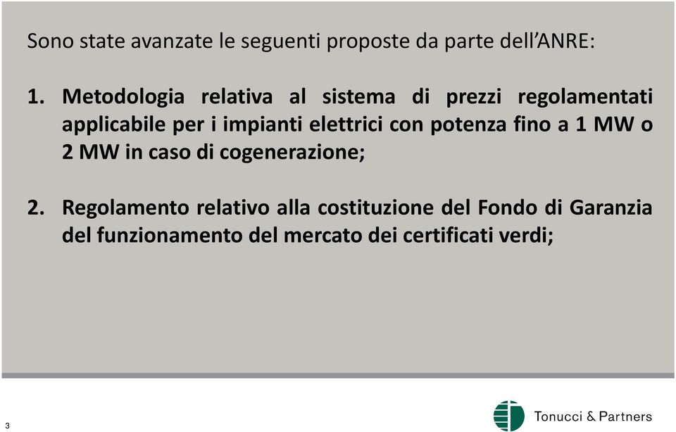 impianti elettrici con potenza fino a 1 MW o 2MWincasodicogenerazione; 2.