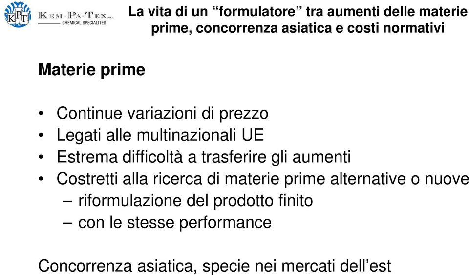 di materie prime alternative o nuove riformulazione del prodotto finito