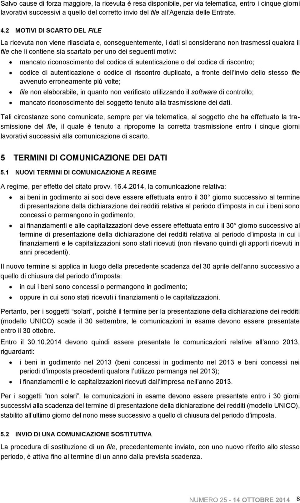 riconoscimento del codice di autenticazione o del codice di riscontro; codice di autenticazione o codice di riscontro duplicato, a fronte dell invio dello stesso file avvenuto erroneamente più volte;