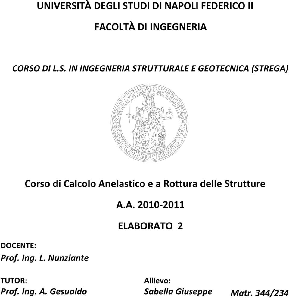 e a Rottura delle Strutture DOCENTE: Prof. Ing. L. Nuniante A.