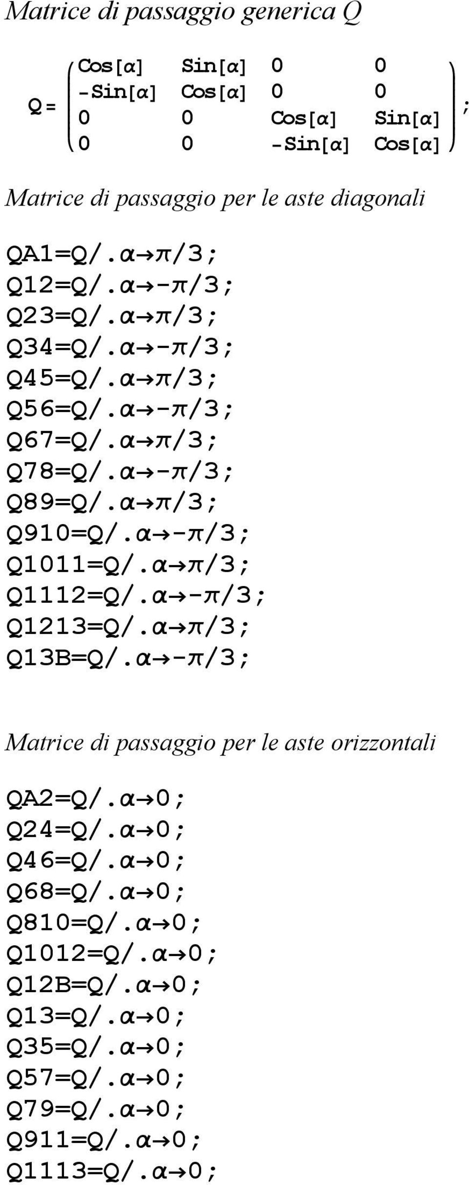 α π/3 Q910=Q/.α -π/3 Q1011=Q/.α π/3 Q1112=Q/.α -π/3 Q1213=Q/.α π/3 Q13B=Q/.α -π/3 Matrice di passaggio per le aste oriontali QA2=Q/.