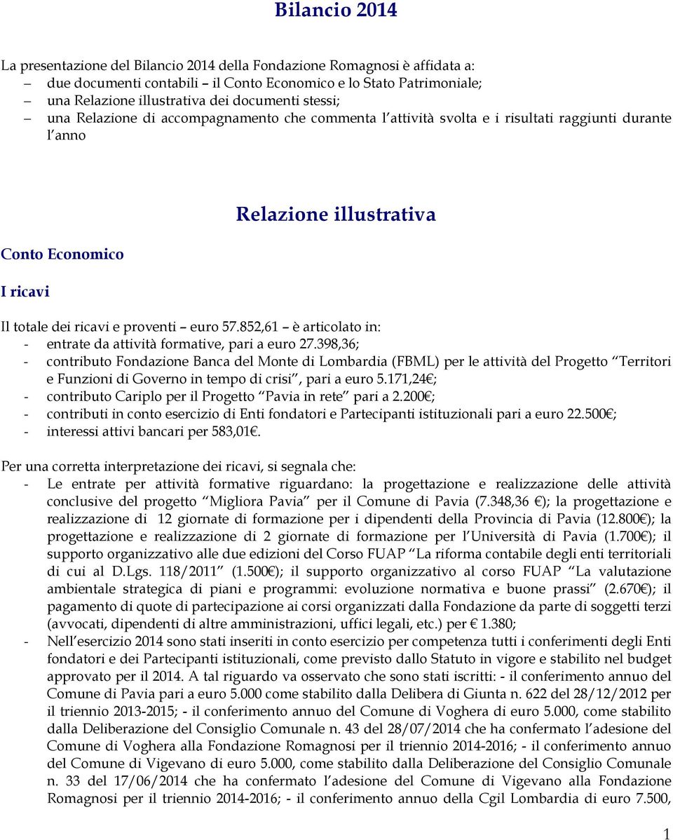 852,61 è articolato in: - entrate da attività formative, pari a euro 27.