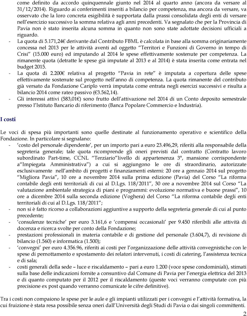 esercizio successivo la somma relativa agli anni precedenti.