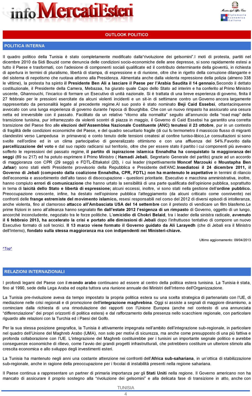 adesione di componenti sociali qualificate ed il contributo determinante della gioventù, in richiesta di apertura in termini di pluralismo, libertà di stampa, di espressione e di riunione, oltre che