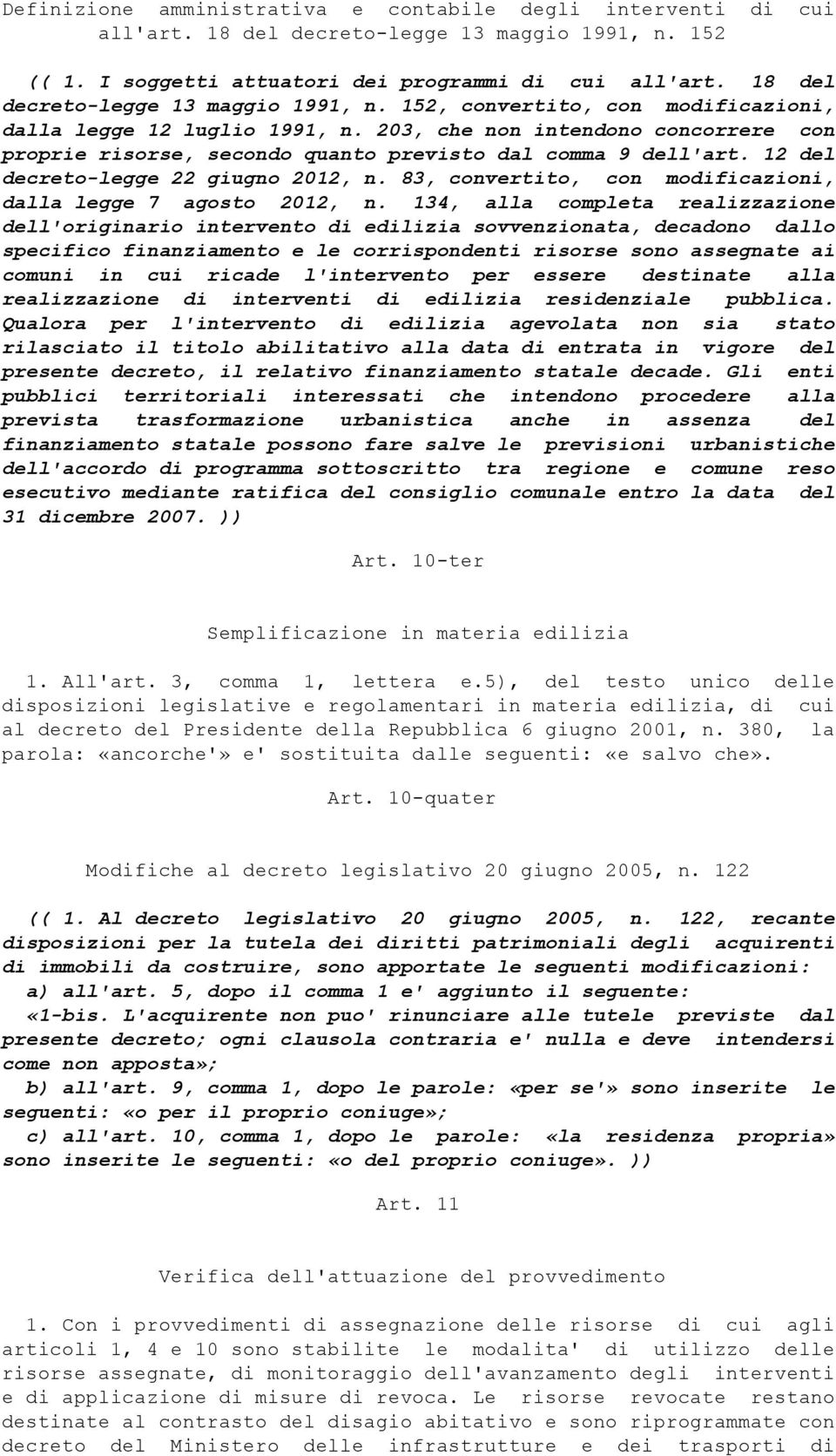 203, che non intendono concorrere con proprie risorse, secondo quanto previsto dal comma 9 dell'art. 12 del decreto-legge 22 giugno 2012, n.