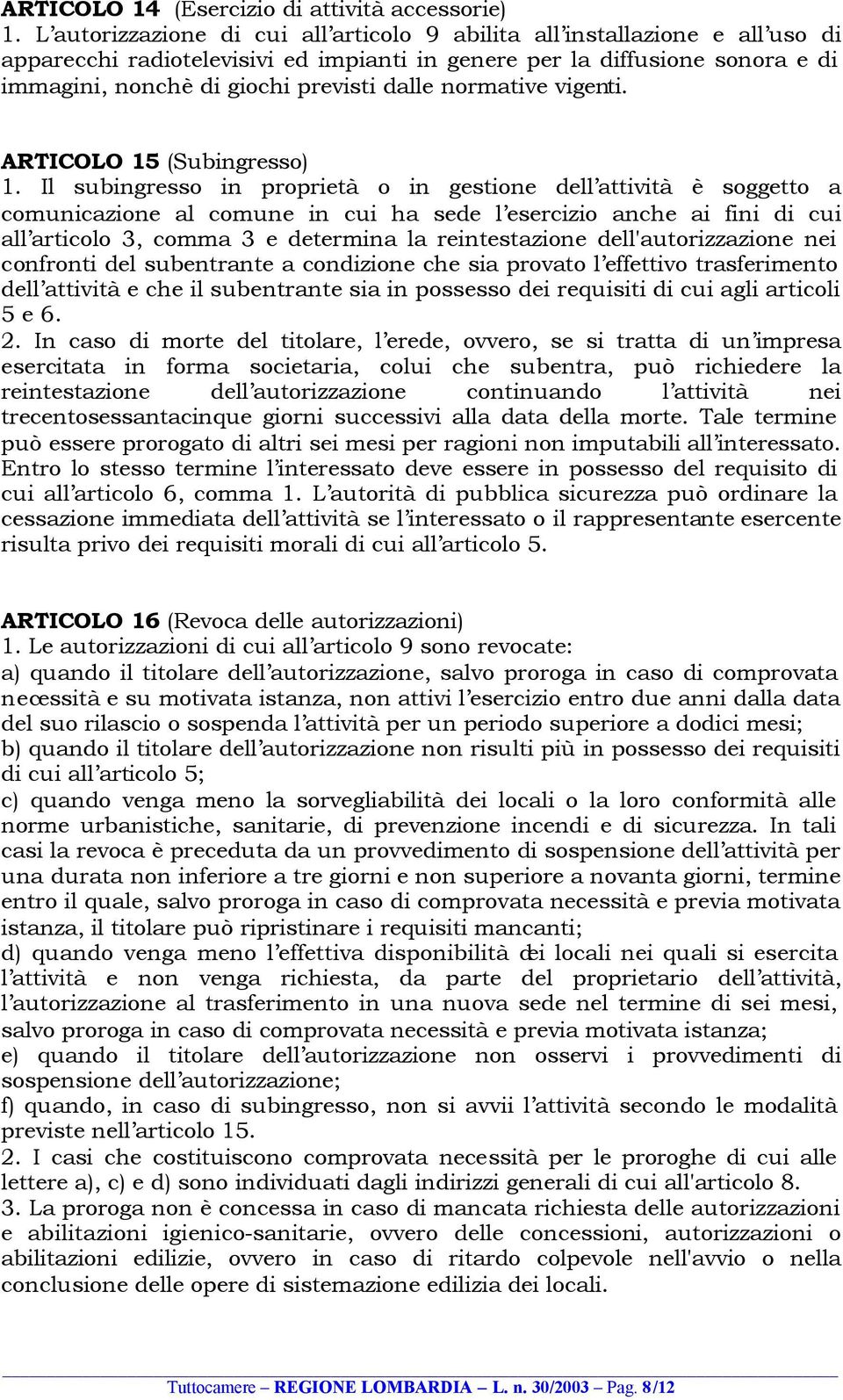 normative vigenti. ARTICOLO 15 (Subingresso) 1.