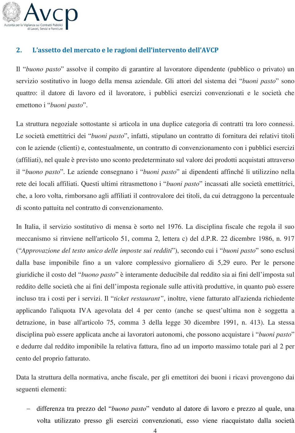 La struttura negoziale sottostante si articola in una duplice categoria di contratti tra loro connessi.