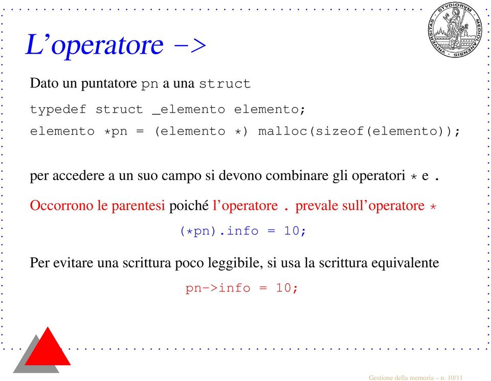 = (elemento *) malloc(sizeof(elemento)); per accedere a un suo campo si devono combinare gli operatori