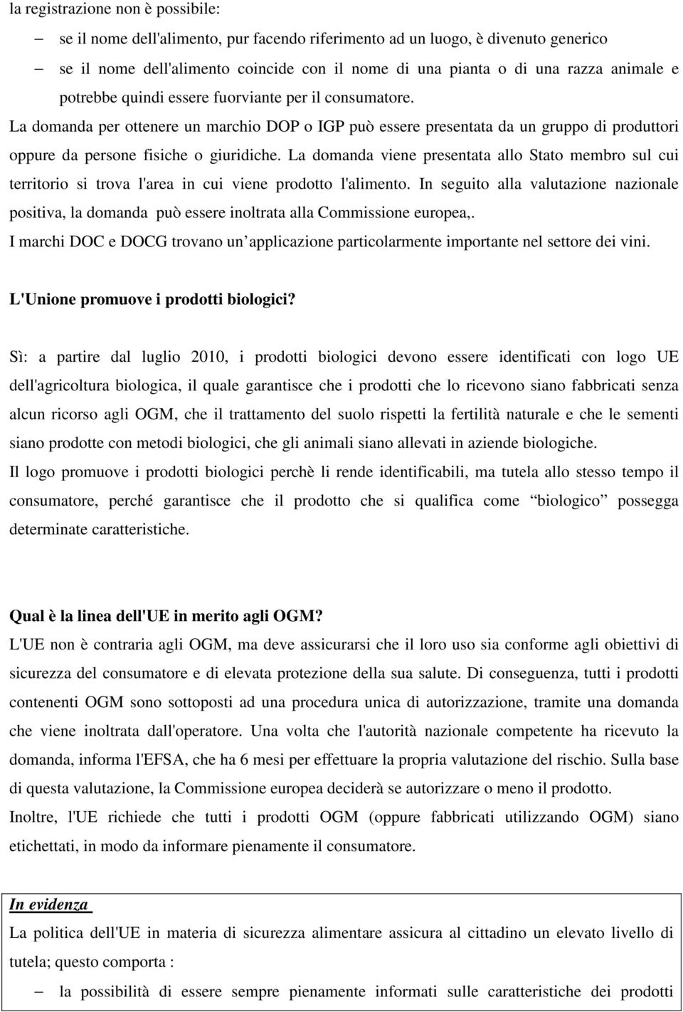 La domanda viene presentata allo Stato membro sul cui territorio si trova l'area in cui viene prodotto l'alimento.