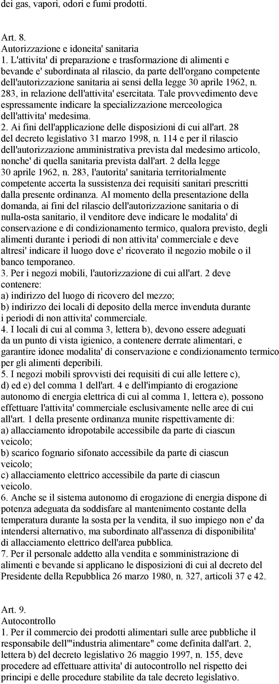 283, in relazione dell'attivita' esercitata. Tale provvedimento deve espressamente indicare la specializzazione merceologica dell'attivita' medesima. 2.