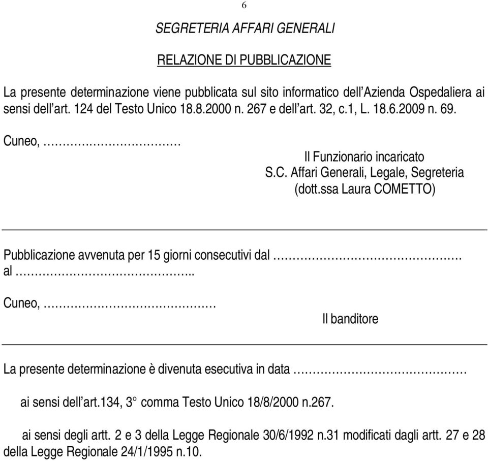 ssa Laura COMETTO) Pubblicazione avvenuta per 15 giorni consecutivi dal. al.