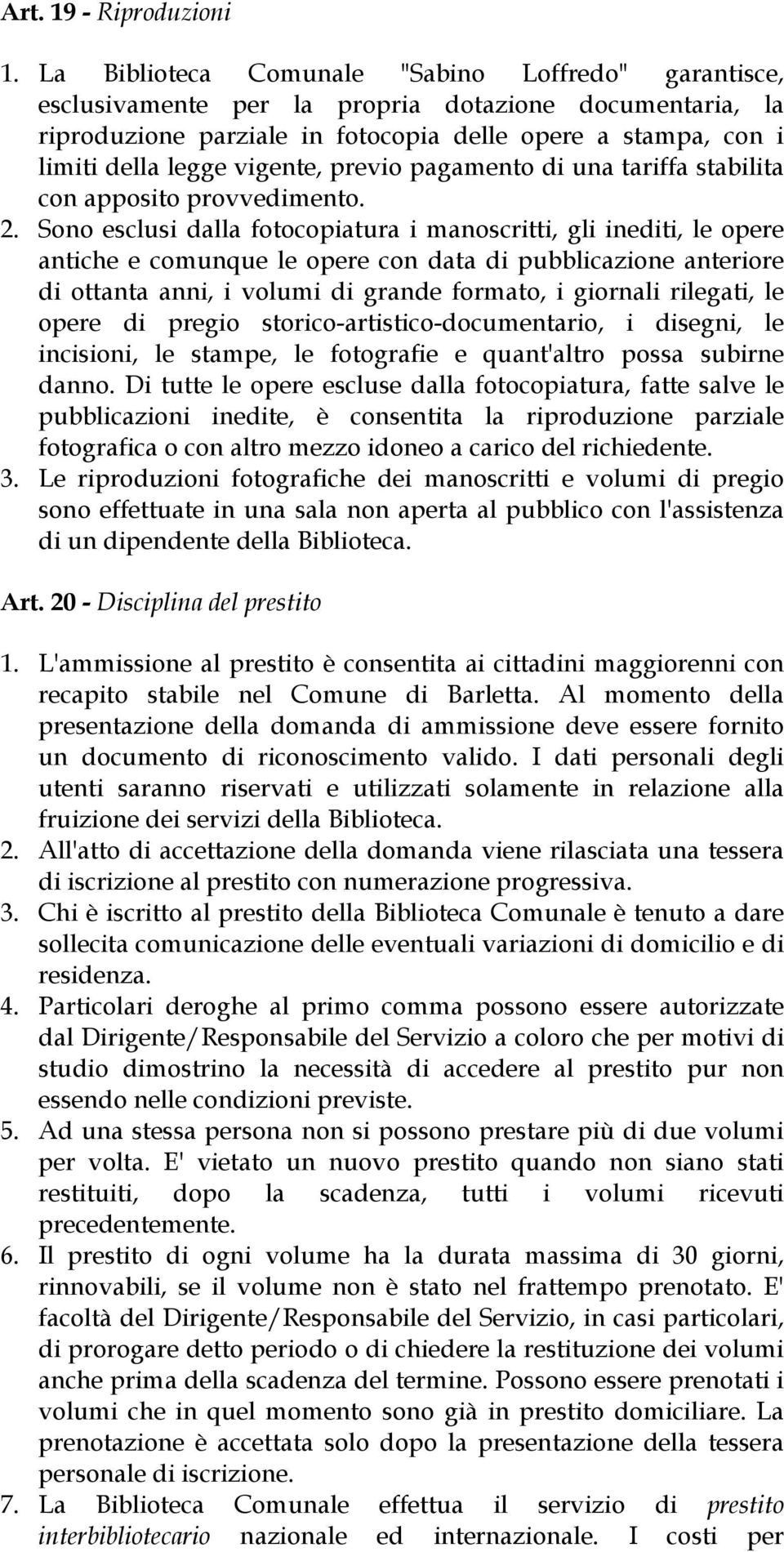 vigente, previo pagamento di una tariffa stabilita con apposito provvedimento. 2.