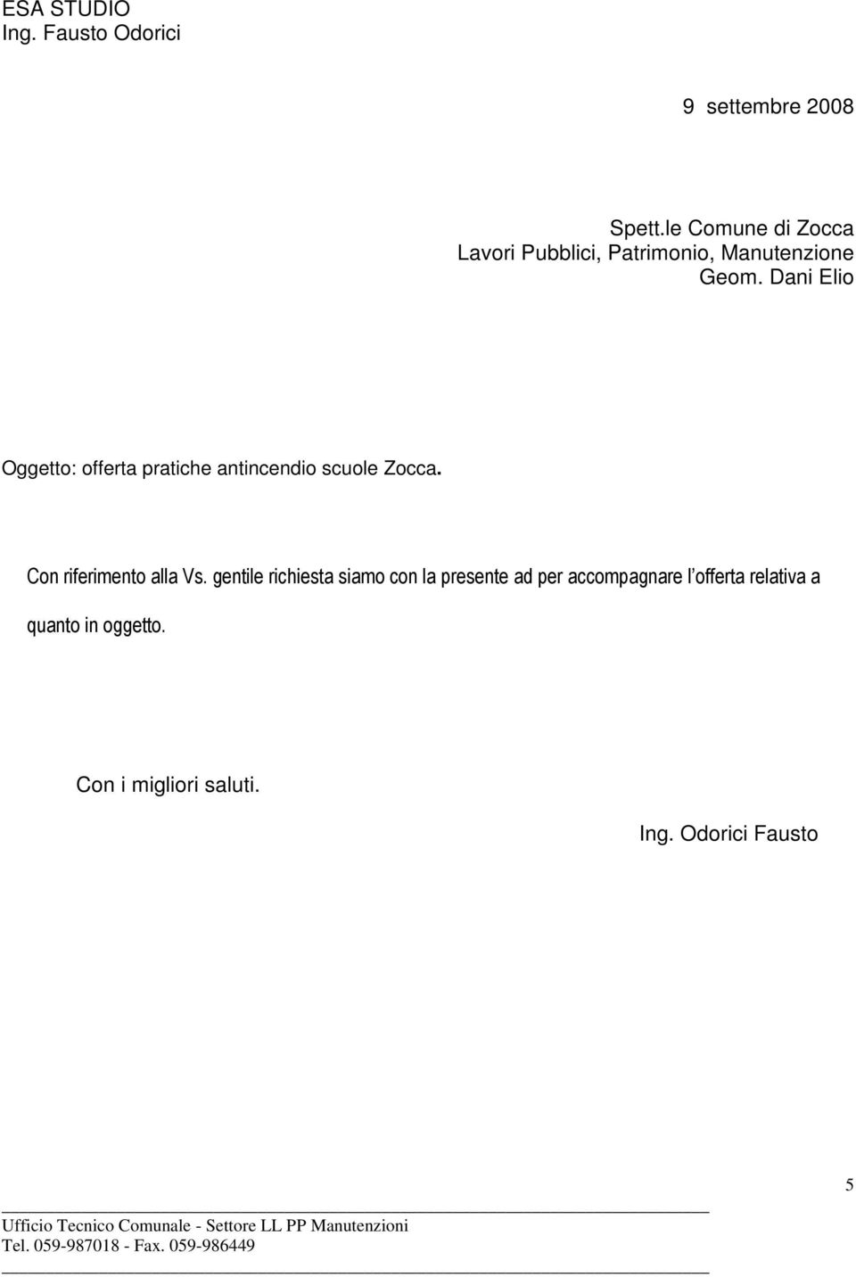 Dani Elio Oggetto: offerta pratiche antincendio scuole Zocca. Con riferimento alla Vs.