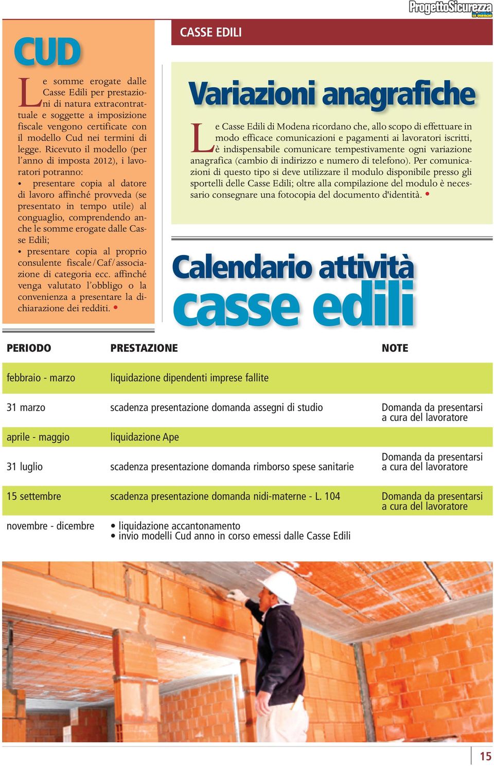 somme erogate dalle Casse Edili; presentare copia al proprio consulente fiscale/caf/associazione di categoria ecc.