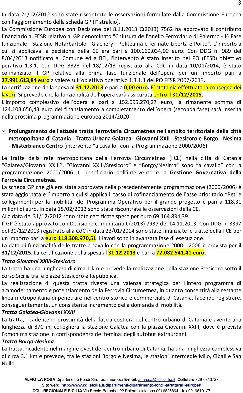 Politeama e fermate Libertà e Porto". L importo a cui si applicava la decisione della CE era pari a 100.160.034,00 euro. Con DDG n.