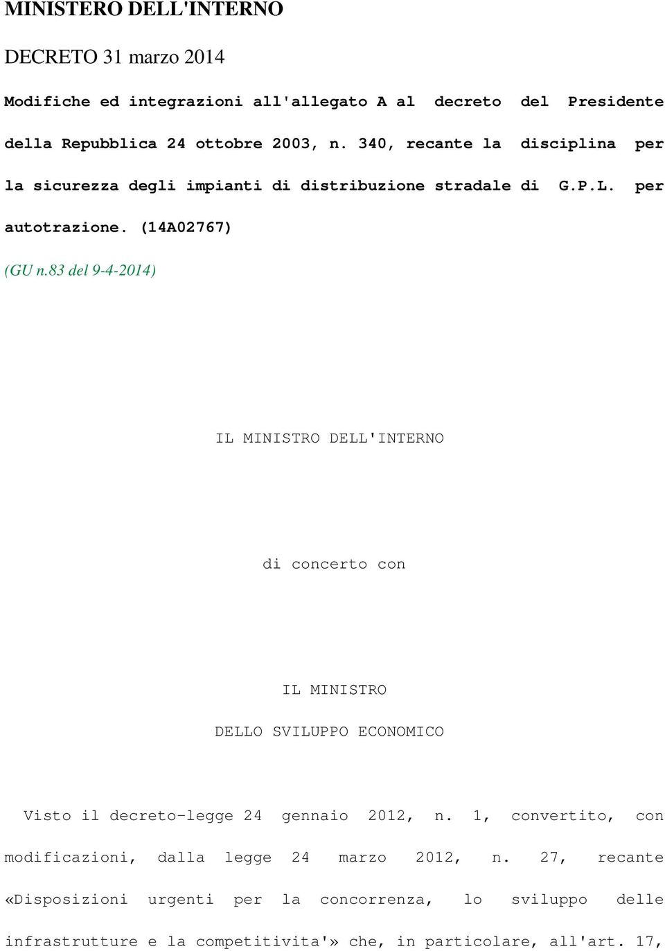 83 del 9-4-2014) IL MINISTRO DELL'INTERNO di concerto con IL MINISTRO DELLO SVILUPPO ECONOMICO Visto il decreto-legge 24 gennaio 2012, n.