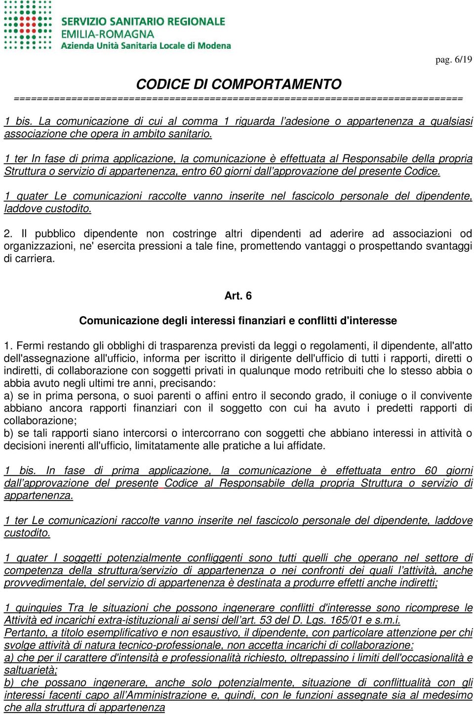 1 quater Le comunicazioni raccolte vanno inserite nel fascicolo personale del dipendente, laddove custodito. 2.