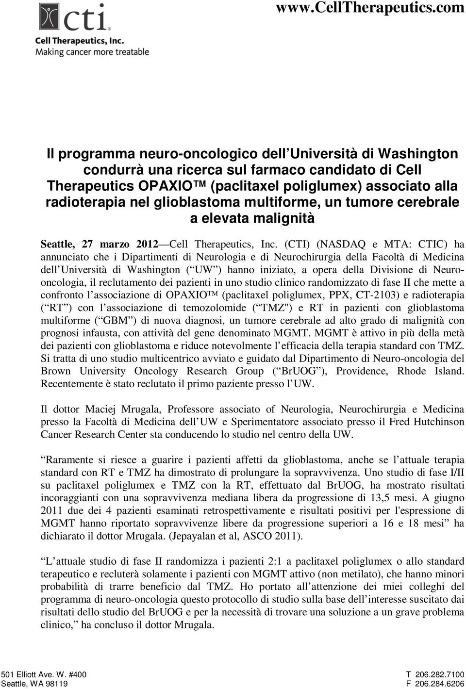 glioblastoma multiforme, un tumore cerebrale a elevata malignità Seattle, 27 marzo 2012 Cell Therapeutics, Inc.