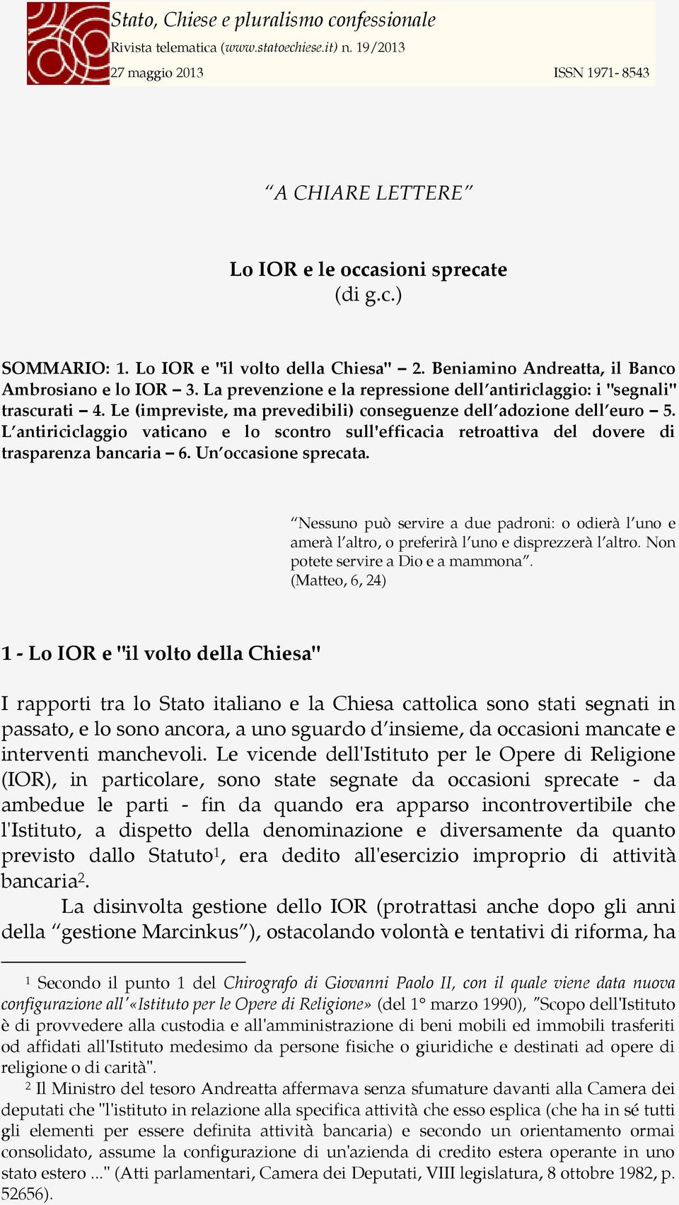 L antiriciclaggio vaticano e lo scontro sull'efficacia retroattiva del dovere di trasparenza bancaria 6. Un occasione sprecata.