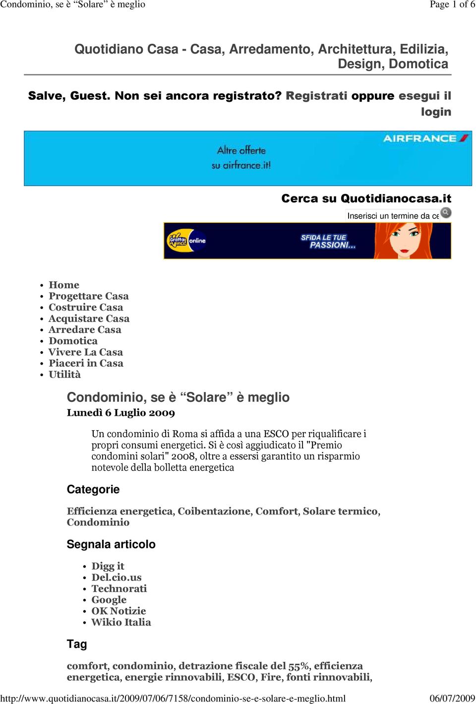 it Inserisci un termine da cercare Home Progettare Casa Costruire Casa Acquistare Casa Arredare Casa Domotica Vivere La Casa Piaceri in Casa Utilità Lunedì 6 Luglio 2009 Un condominio di Roma si