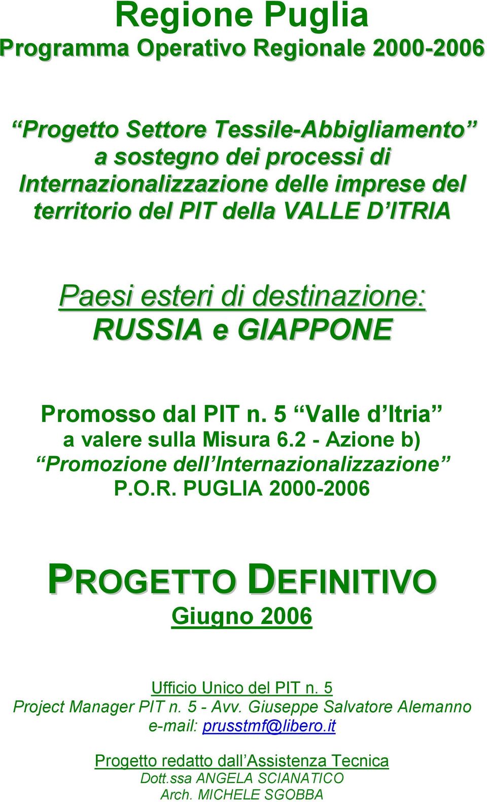 5 Valle d Itria a valere sulla Promozione dell Internazionalizzazione P.O.R. PUGLIA 2000-2006 Giugno 2006 Ufficio Unico del PIT n.