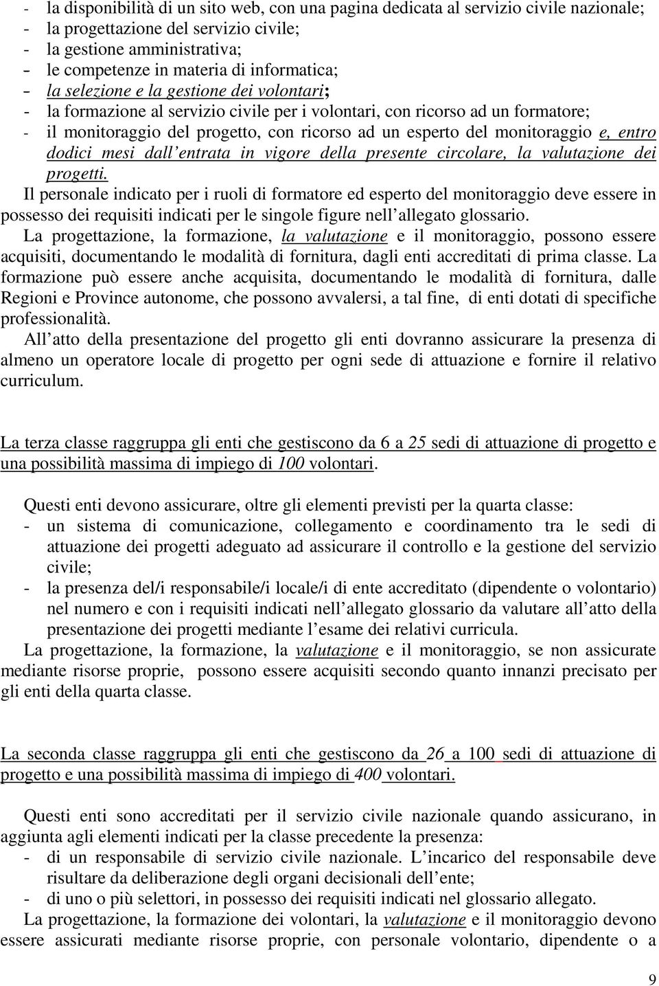 monitoraggio e, entro dodici mesi dall entrata in vigore della presente circolare, la valutazione dei progetti.