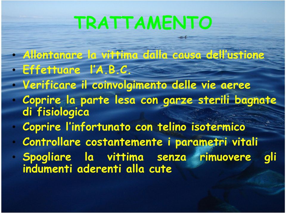 bagnate di fisiologica Coprire l infortunato con telino isotermico Controllare