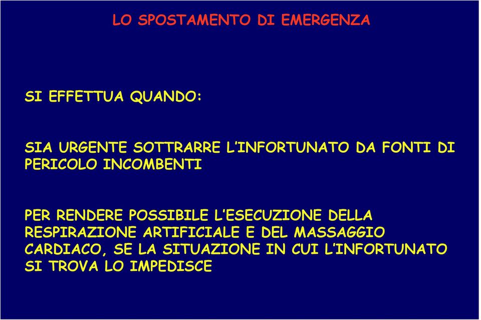 RENDERE POSSIBILE L ESECUZIONE DELLA RESPIRAZIONE ARTIFICIALE E