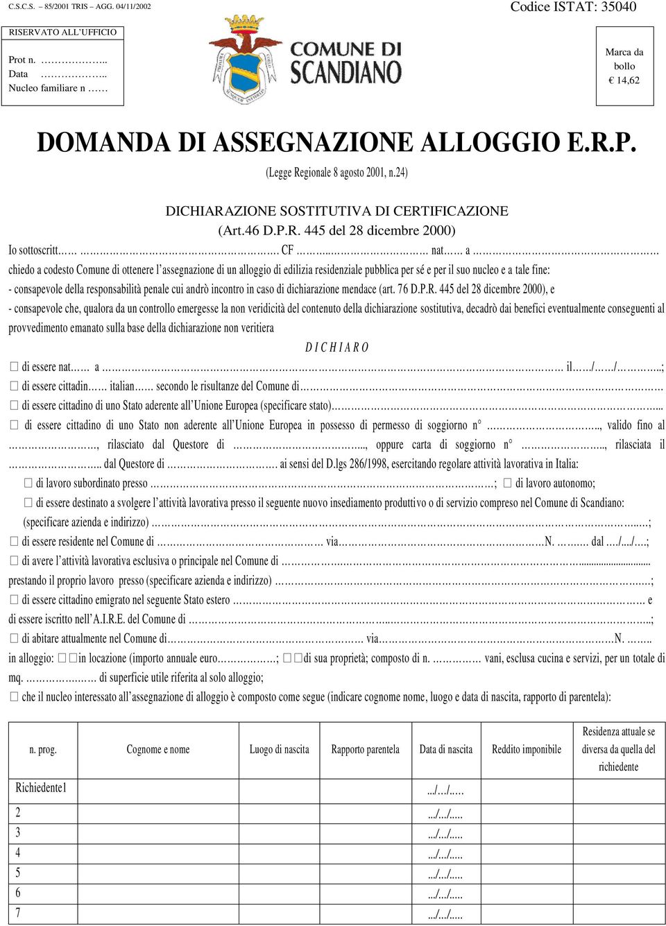 24) DICHIARAZIONE SOSTITUTIVA DI CERTIFICAZIONE (Art.46 D.P.R. 445 del 28 dicembre 2000) Io sottoscritt. CF.