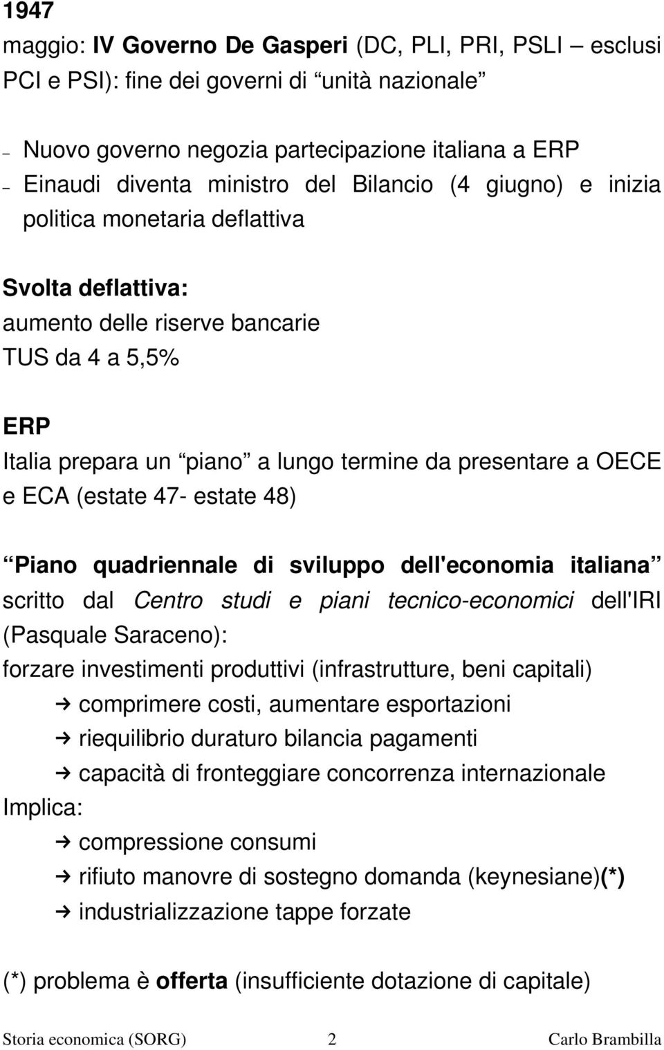 (estate 47 estate 48) Piano quadriennale di sviluppo dell'economia italiana scritto dal Centro studi e piani tecnico economici dell'iri (Pasquale Saraceno): forzare investimenti produttivi